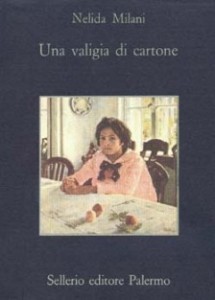 Nelida Milani Una valigia di cartone Sellerio 1991.